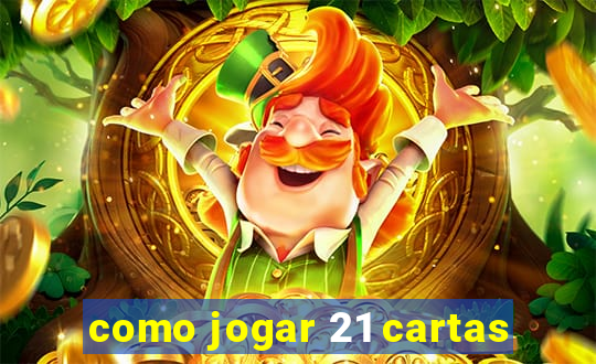 como jogar 21 cartas